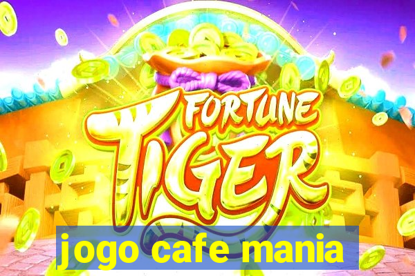 jogo cafe mania